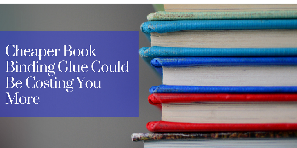 Cheaper Book Binding Glue Could Be Costing You More